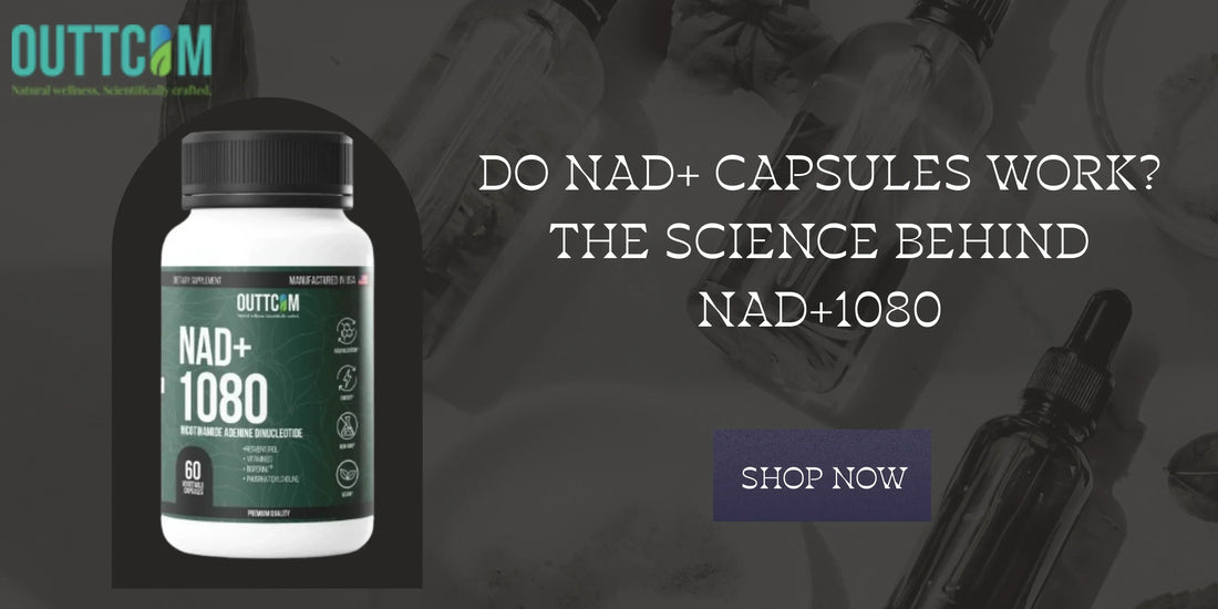 Do NAD+ Capsules Work? The Science Behind NAD+1080